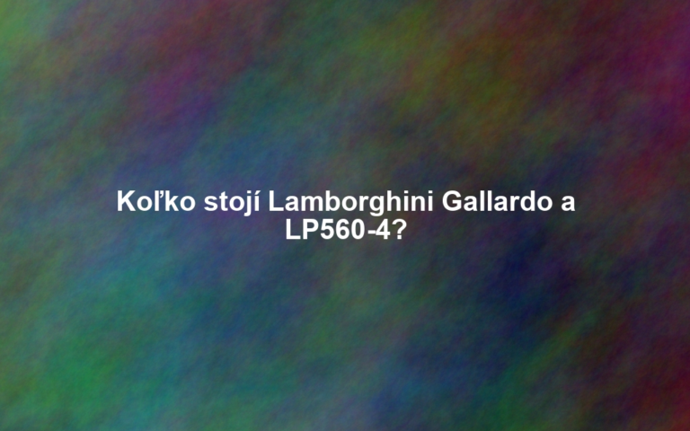 Koľko stojí Lamborghini Gallardo a LP560-4?