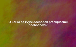 O koľko sa zvýši dôchodok pracujúcemu dôchodcovi?