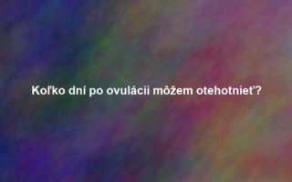 Koľko dní po ovulácii môžem otehotnieť?