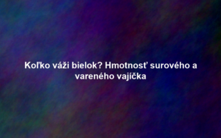 Koľko váži bielok? Hmotnosť surového a vareného vajíčka
