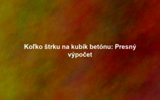Koľko štrku na kubík betónu: Presný výpočet