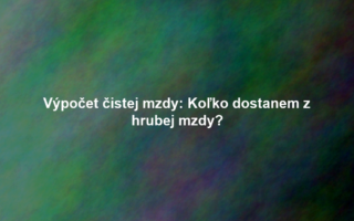 Výpočet čistej mzdy: Koľko dostanem z hrubej mzdy?