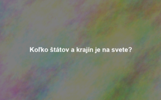 Koľko štátov a krajín je na svete?