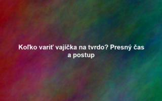 Koľko variť vajíčka na tvrdo? Presný čas a postup