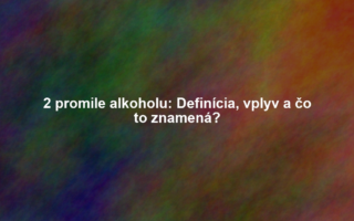 2 promile alkoholu: Definícia, vplyv a čo to znamená?