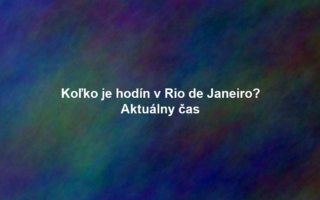Koľko je hodín v Rio de Janeiro? Aktuálny čas
