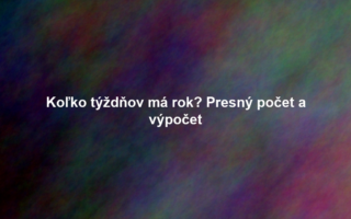 Koľko týždňov má rok? Presný počet a výpočet