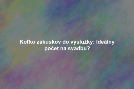 Koľko zákuskov do výslužky: Ideálny počet na svadbu?