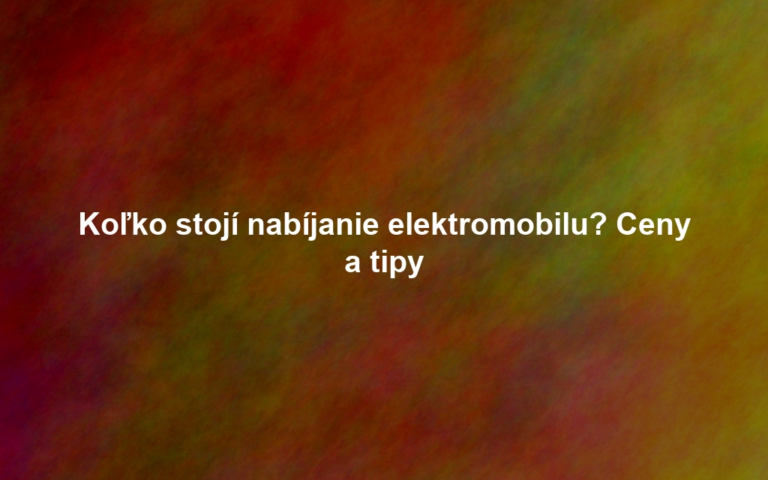 Koľko stojí nabíjanie elektromobilu? Ceny a tipy