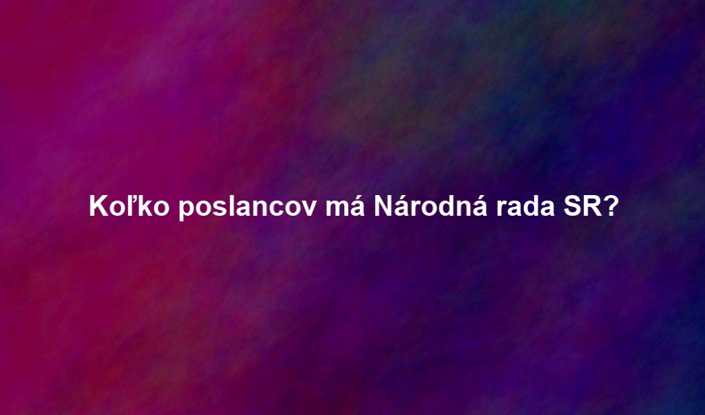 Koľko poslancov má Národná rada SR?