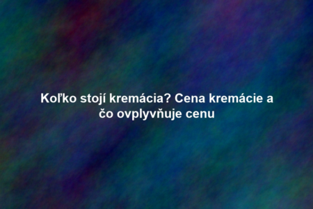 Koľko stojí kremácia? Cena kremácie a čo ovplyvňuje cenu