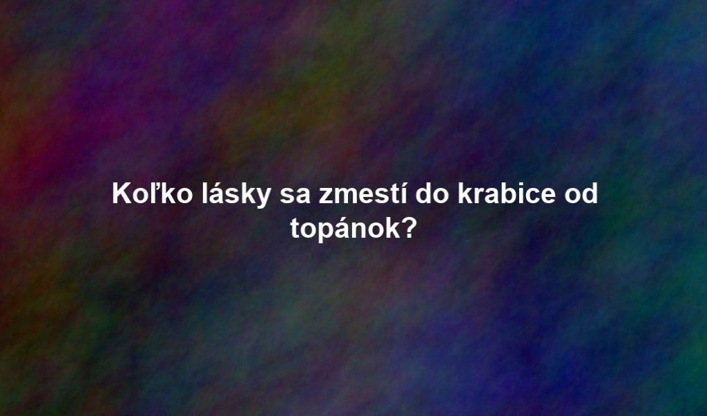 Koľko lásky sa zmestí do krabice od topánok?