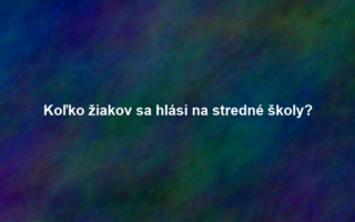 Koľko žiakov sa hlási na stredné školy?