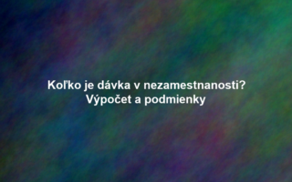 Koľko je dávka v nezamestnanosti? Výpočet a podmienky