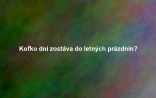 Koľko dní zostáva do letných prázdnin?