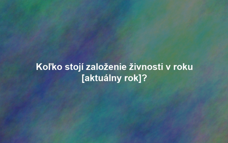 Koľko stojí založenie živnosti v roku [aktuálny rok]?