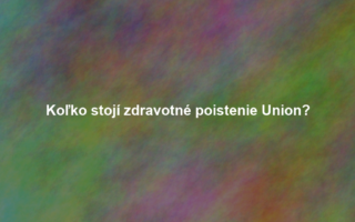 Koľko stojí zdravotné poistenie Union?