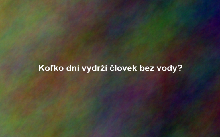 Koľko dní vydrží človek bez vody?