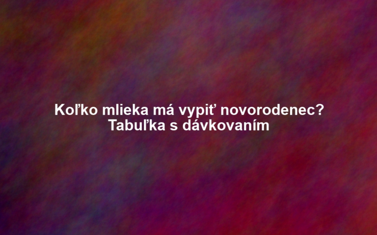 Koľko mlieka má vypiť novorodenec? Tabuľka s dávkovaním. Koľko ml mlieka má vypiť novorodenec?
