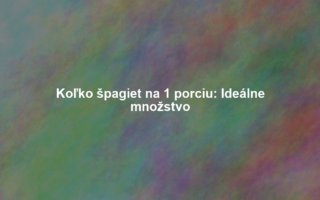 Koľko špagiet na 1 porciu: Ideálne množstvo