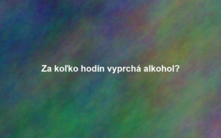 Za koľko hodín vyprchá alkohol?