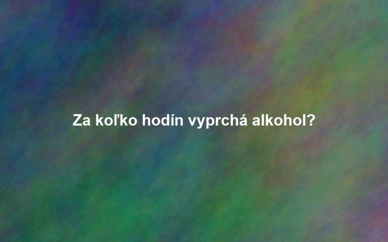 Za koľko hodín vyprchá alkohol?