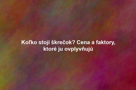 Koľko stojí škrečok? Cena a faktory, ktoré ju ovplyvňujú