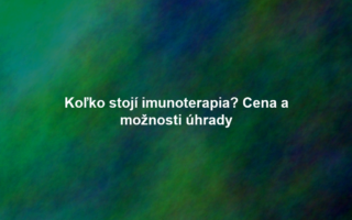 Koľko stojí imunoterapia? Cena a možnosti úhrady