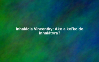 Inhalácia Vincentky: Ako a koľko do inhalátora?