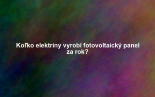 Koľko elektriny vyrobí fotovoltaický panel za rok?