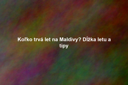 Koľko trvá let na Maldivy? Dĺžka letu a tipy
