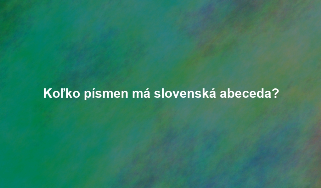 Koľko písmen má slovenská abeceda?
