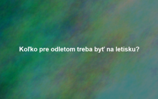 Koľko pre odletom treba byť na letisku?