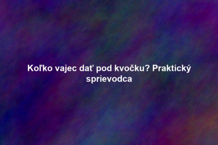 Koľko vajec dať pod kvočku? Praktický sprievodca