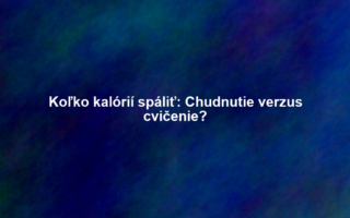 Koľko kalórií spáliť: Chudnutie verzus cvičenie?