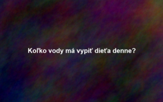 Koľko vody má vypiť dieťa denne?