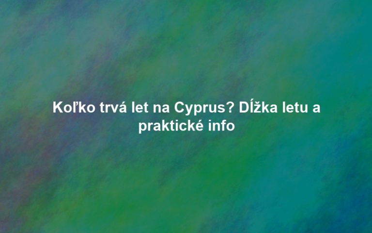 Koľko trvá let na Cyprus? Dĺžka letu a praktické info