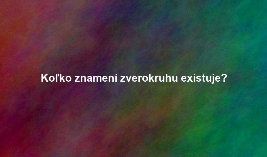 Koľko znamení zverokruhu existuje?
