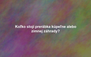 Koľko stojí prerábka kúpeľne alebo zimnej záhrady?