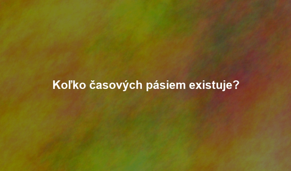 Koľko časových pásiem existuje?