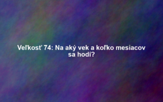 Veľkosť 74: Na aký vek a koľko mesiacov sa hodí?