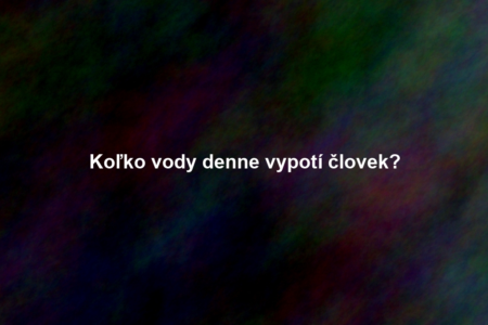 Koľko vody denne vypotí človek?