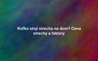 Koľko stojí strecha na dom? Cena strechy a faktory