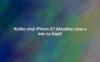 Koľko stojí iPhone 8? Aktuálna cena a kde ho kúpiť