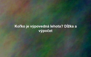 Koľko je výpovedná lehota? Dĺžka a výpočet