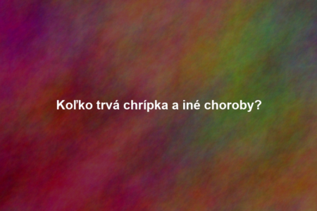 Koľko trvá chrípka a iné choroby?
