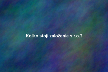 Koľko stojí založenie s.r.o.?