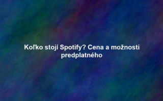 Koľko stojí Spotify? Cena a možnosti predplatného