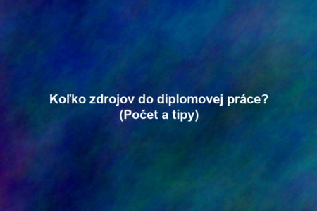 Koľko zdrojov do diplomovej práce? (Počet a tipy)