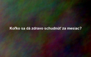 Koľko sa dá zdravo schudnúť za mesiac?